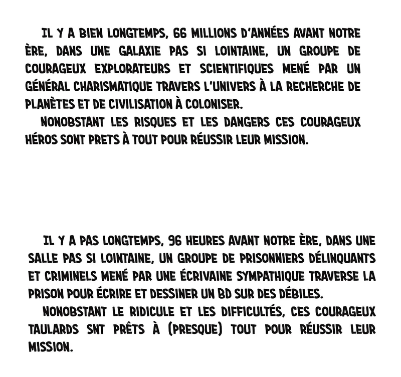 4e de couverture d'« Ainsi va la vie » : « Il y a bien longtemps, 66 millions d'années avant notre ère, dans une galaxie pas si lointaine… », puis « Il y a pas longtemps, 96 heures avant notre ère, dans une salle pas si lointaine, un groupe de prisonniers… »